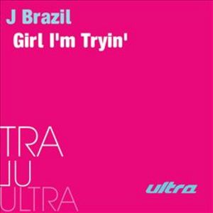 J Brazil – Girl I'm Tryin