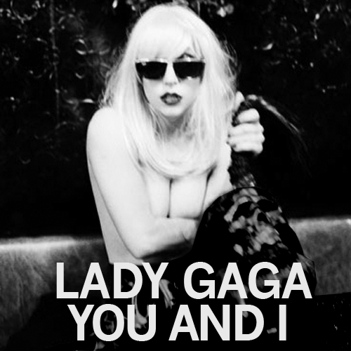 Lady GaGa – Yoü and I