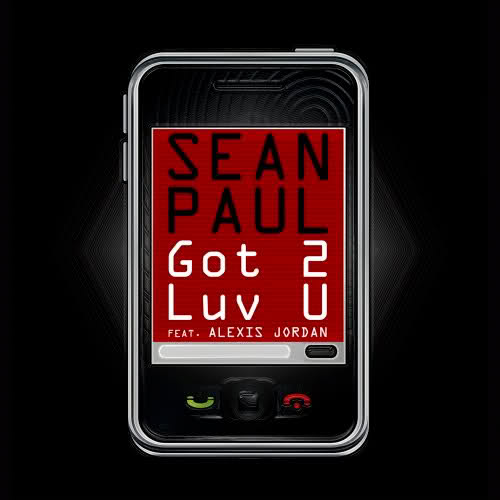 Sean Paul ft. Alexis Jordan – Got 2 Lov U