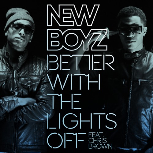 New Boyz – Better With The Lights Off (ft. Chris Brown)