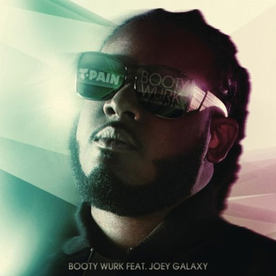 T-Pain ft. Joey Galaxy – Booty Wurk