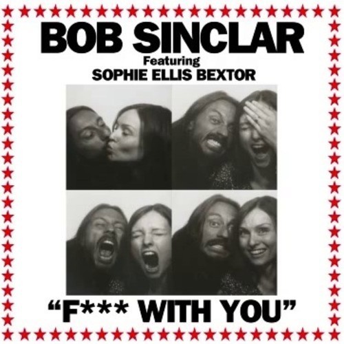 Bob Sinclar ft. Sophie Ellis-Bextor – F*ck With You