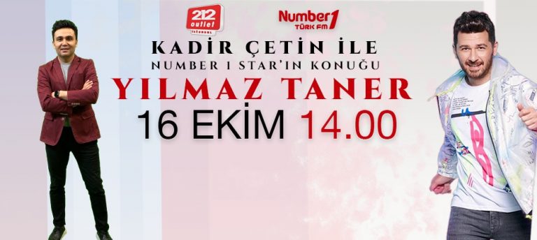 NUMBER 1 TÜRK FM KADİR ÇETİN İLE NUMBER 1 STAR’IN KONUĞU YILMAZ TANER