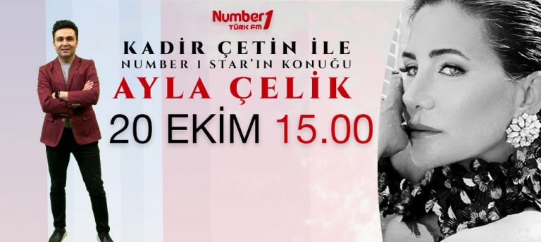 NUMBER 1 TÜRK FM KADİR ÇETİN İLE NUMBER 1 STAR’IN KONUĞU AYLA ÇELİK