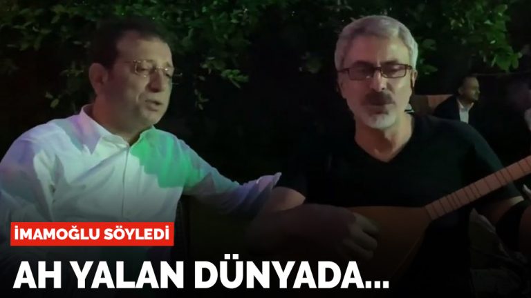 İBB Başkanı Ekrem İmamoğlu, Ah Yalan Dünya’yı söyledi