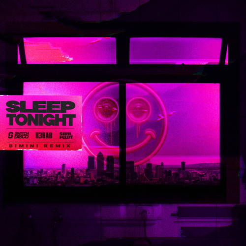 Switch Disco, R3HAB, Sam Feldt – Sleep Tonight (This Is The Life)